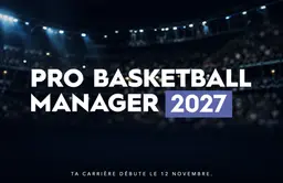 Pro Basketball Manager 2027, c'est pour très bientôt !